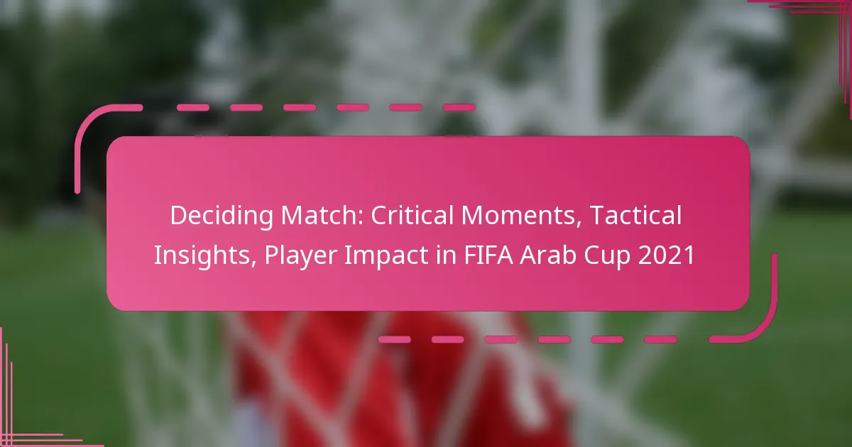 Deciding Match: Critical Moments, Tactical Insights, Player Impact in FIFA Arab Cup 2021