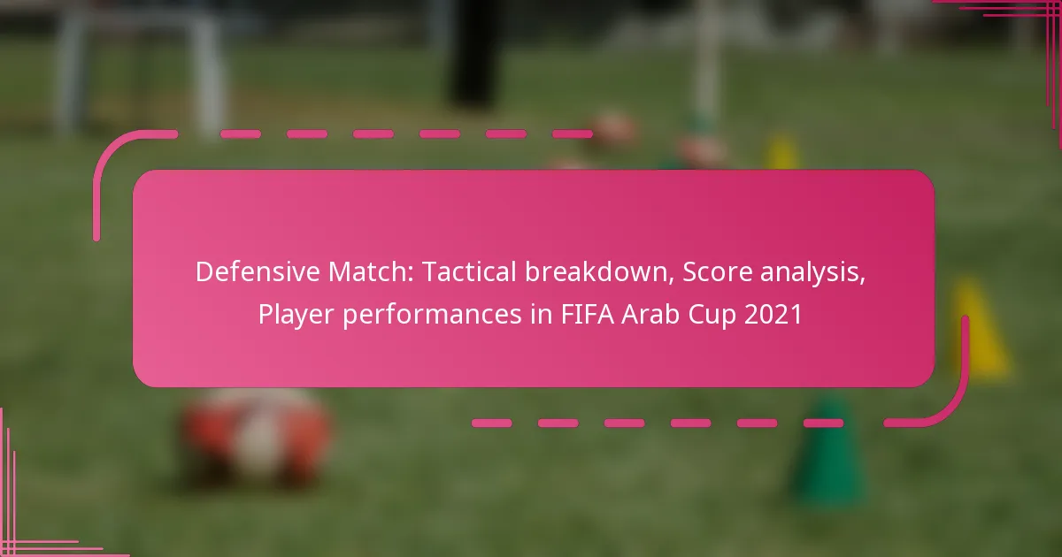 Defensive Match: Tactical breakdown, Score analysis, Player performances in FIFA Arab Cup 2021