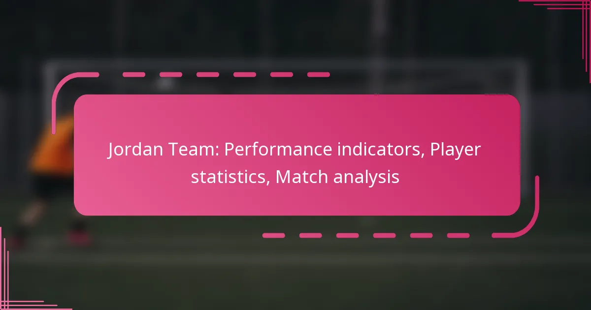 Jordan Team: Performance indicators, Player statistics, Match analysis