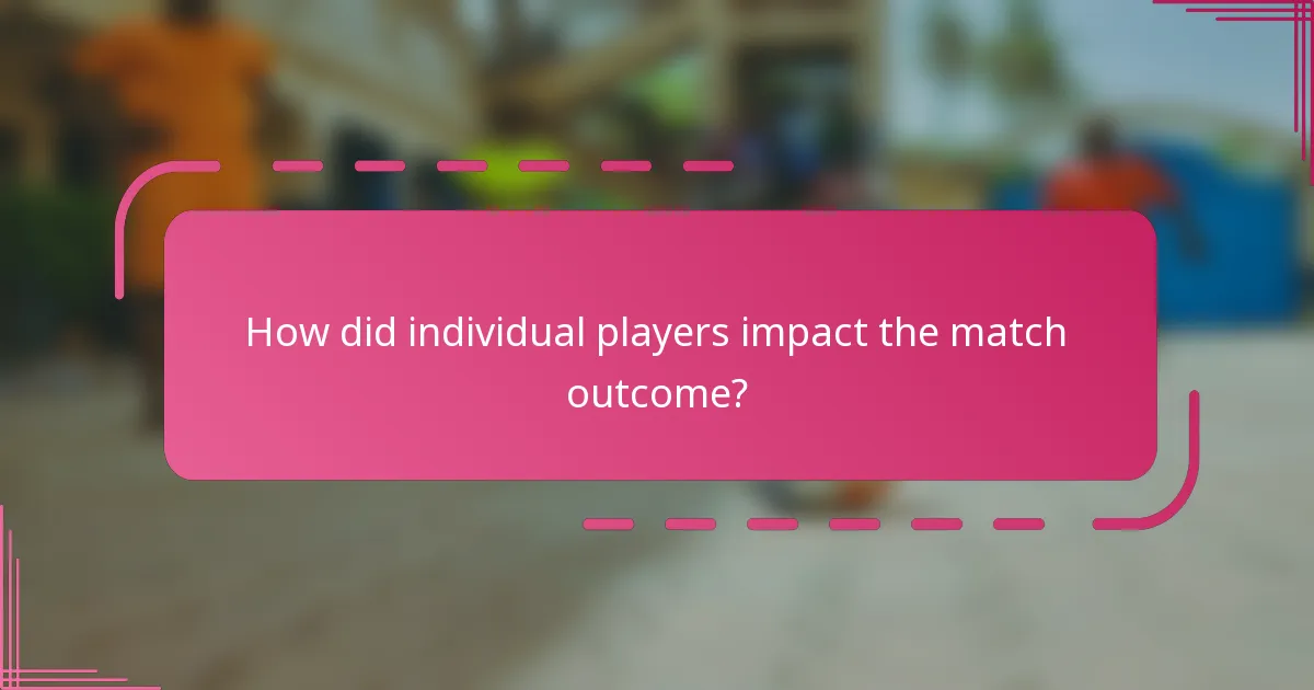 How did individual players impact the match outcome?