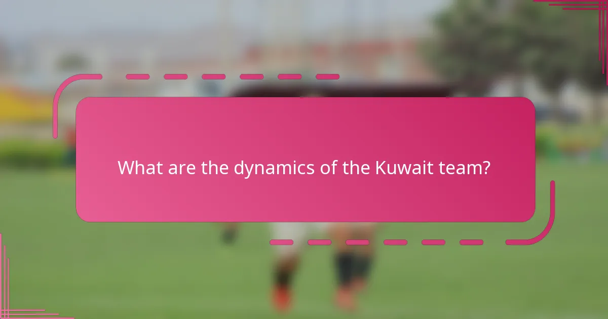 What are the dynamics of the Kuwait team?