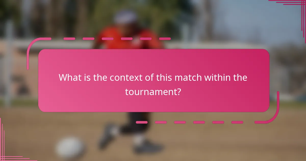 What is the context of this match within the tournament?