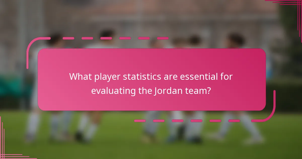 What player statistics are essential for evaluating the Jordan team?