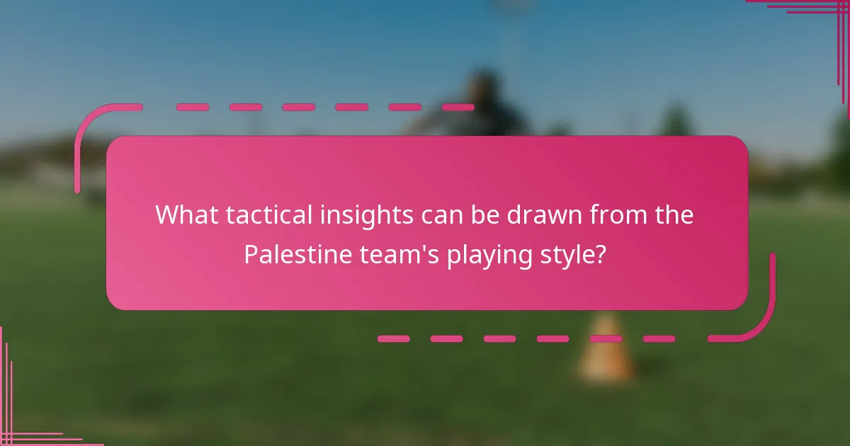 What tactical insights can be drawn from the Palestine team's playing style?