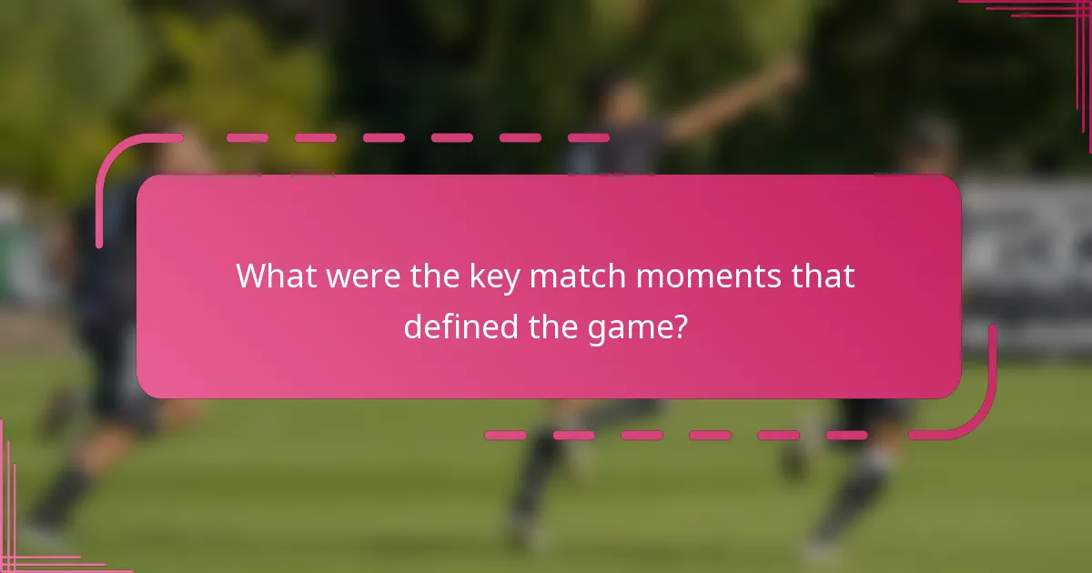 What were the key match moments that defined the game?