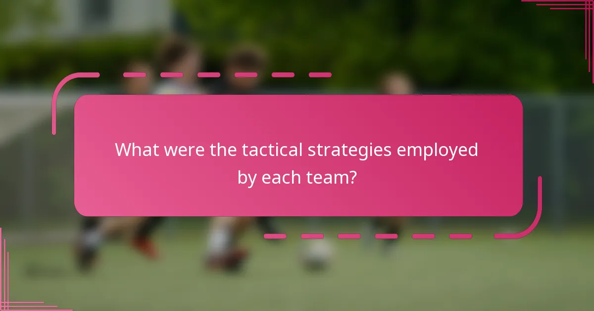 What were the tactical strategies employed by each team?