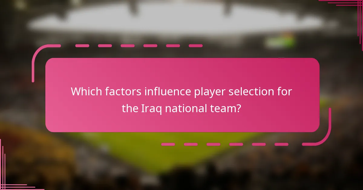 Which factors influence player selection for the Iraq national team?