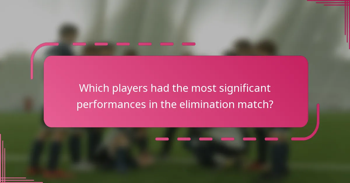 Which players had the most significant performances in the elimination match?